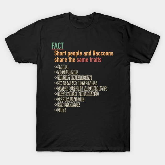 Raccoons and Short People are Similar T-Shirt by giovanniiiii